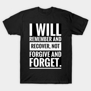 i will remember and recover not forgive and forget T-Shirt